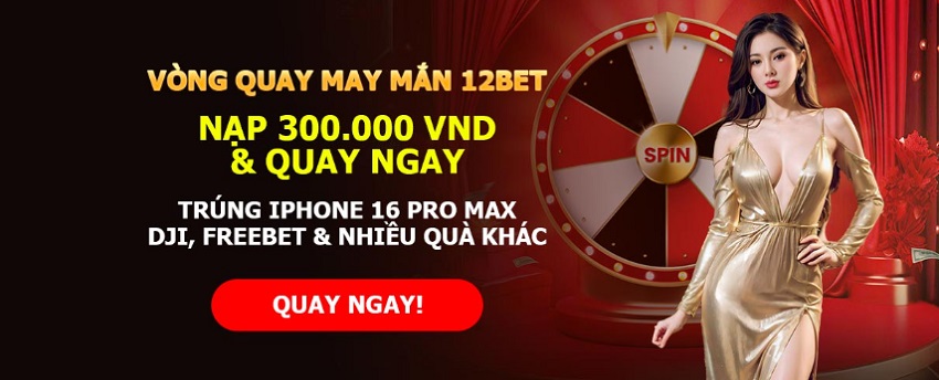 Chương trình ưu đãi đặc biệt 12Bet Khuyen mai dac biet 12Bet