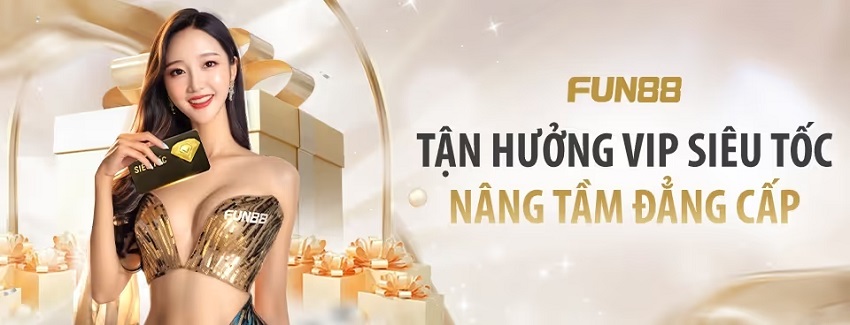 Ưu đãi VIP từ nhà cái Fun88 Khuyen mai VIP Fun88